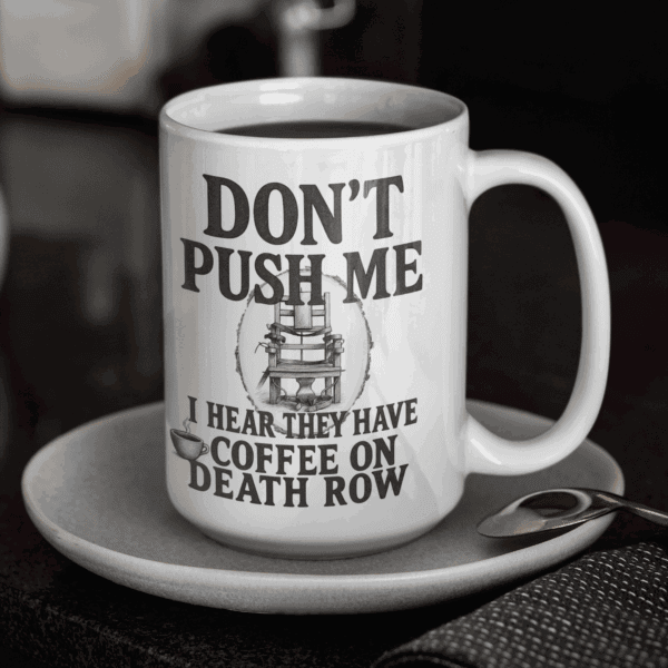15 oz dark humor coffee cup don't push me