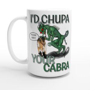 I'd chupa your cabra 15oz mug flat