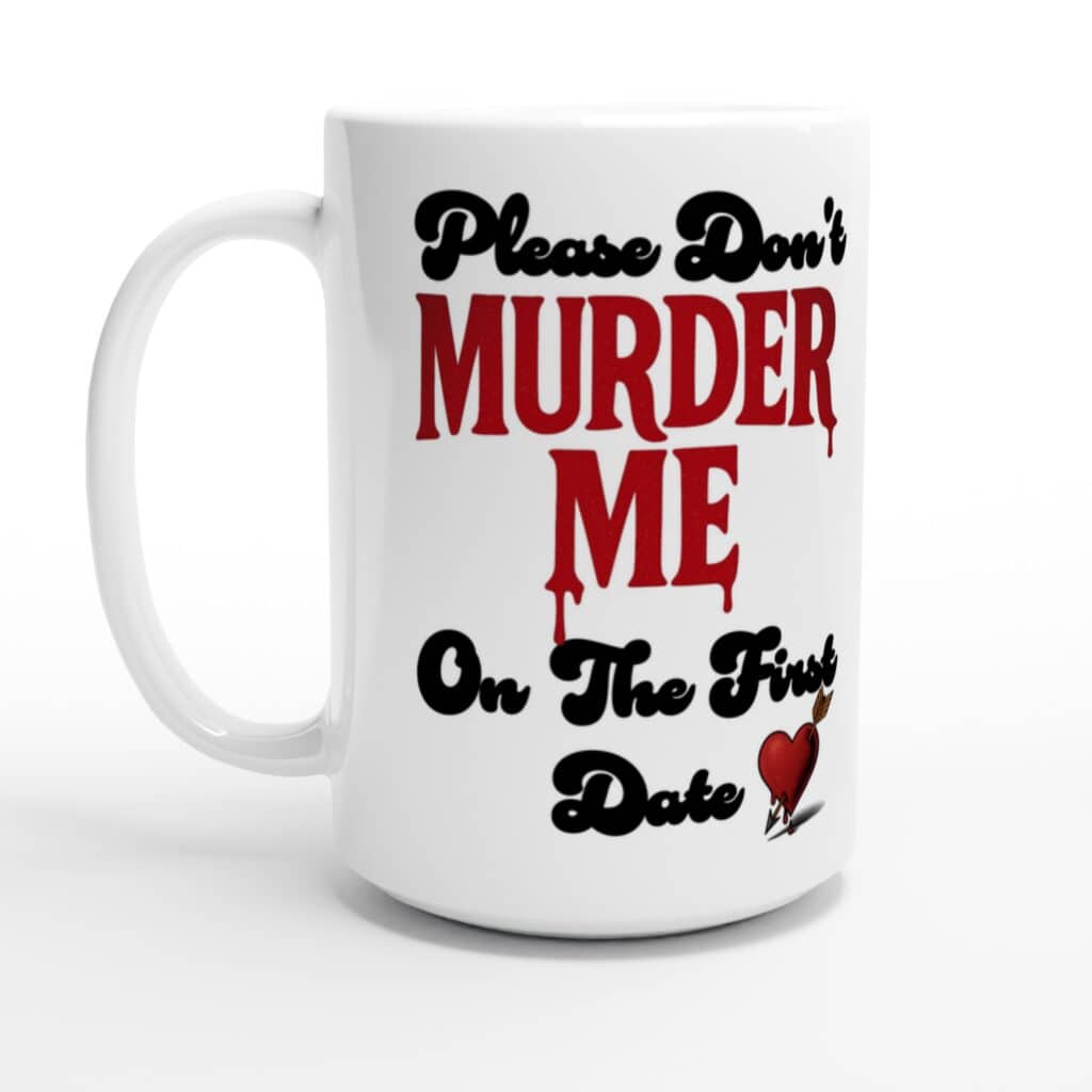 15 oz dark humor coffee mug for true crime fans