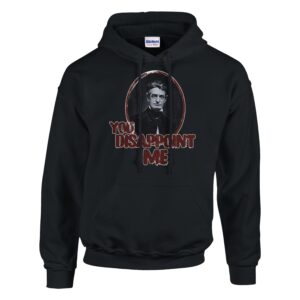 John brown hoodie with the words "you disappoint me" in design