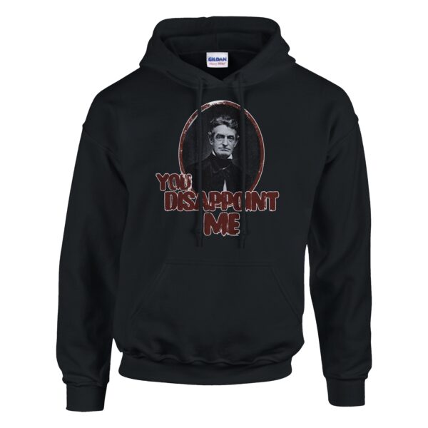 John brown hoodie with the words "you disappoint me" in design
